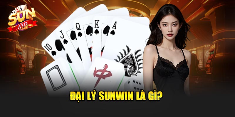 Đại lý Sunwin là gì?