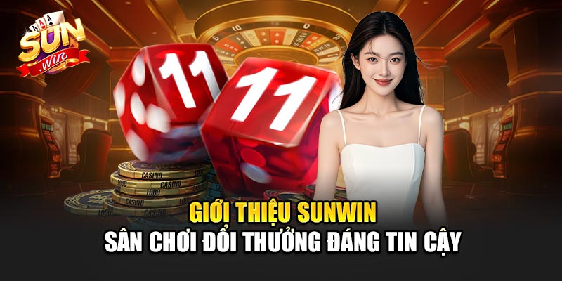 Giới thiệu Sunwin 1 Giới thiệu Sunwin – Sân chơi đổi thưởng đáng tin cậy