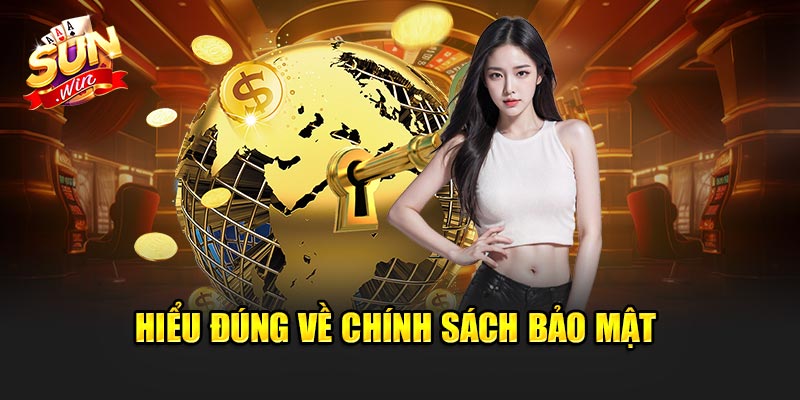 Hiểu đúng về chính sách bảo mật người chơi