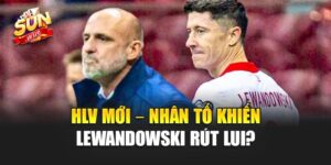 Lewandowski Xin Rút Khỏi ĐT Ba Lan – Vì Ông Thầy Mới