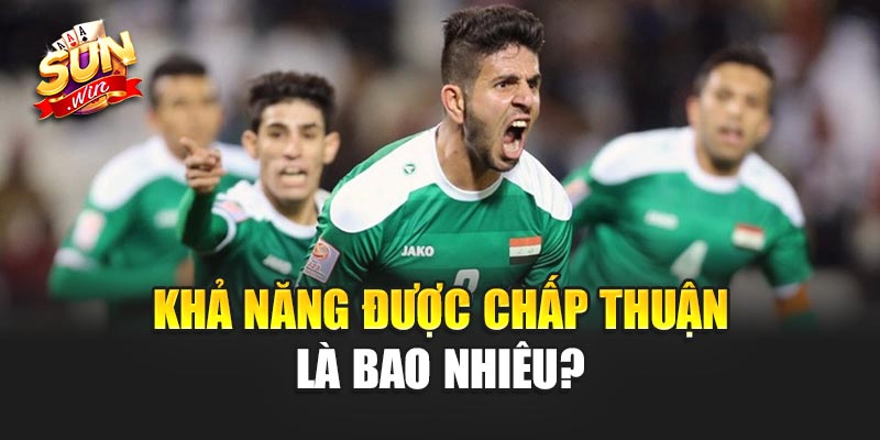 Khả năng được chấp thuận là bao nhiêu?