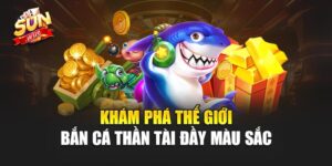 Bắn Cá Thần Tài – Trải Nghiệm Giải Trí Đỉnh Cao Cùng Sunwin