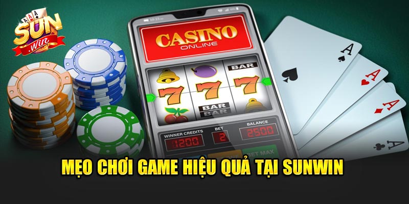Mẹo chơi game hiệu quả tại Sunwin