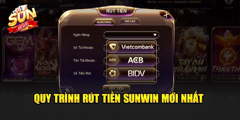 Quy Trình Rút Tiền Sunwin Mới Nhất Hiện Nay