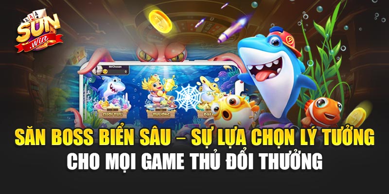 Săn Boss Biển Sâu – Cuộc Chiến Dưới Đại Dương Đầy Thử Thách Tại Sunwin