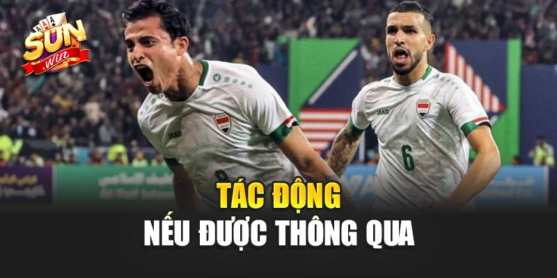 Tác động nếu được thông qua