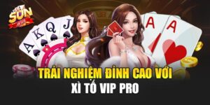 Xì Tố Vip Pro – Đỉnh Cao Trải Nghiệm Game Bài Đỉnh Nhất 2025