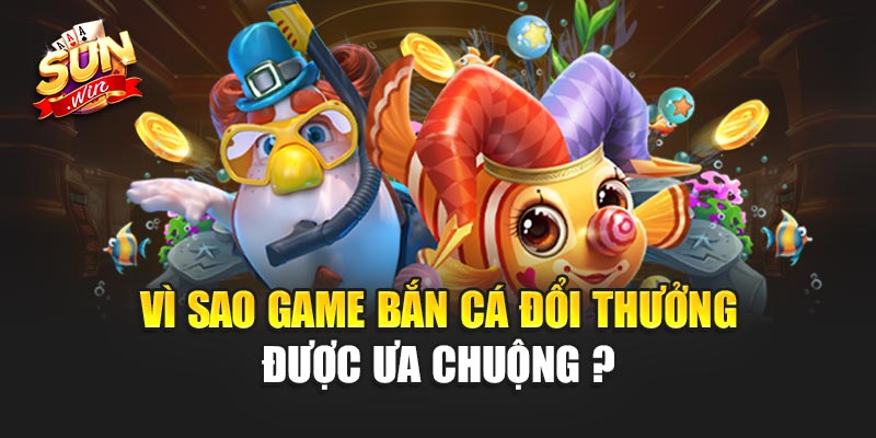 Game Bắn Cá Đổi Thưởng - Trải Nghiệm Giải Trí Đỉnh Cao 2 Vì Sao Game Bắn Cá Đổi Thưởng Được Ưa Chuộng vậy?